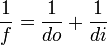 frac{1}{f}=frac{1}{do} + frac{1}{di}  