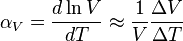 alpha_V = frac{dln V}{dT}approx frac{1}{V}frac{Delta V}{Delta T} 